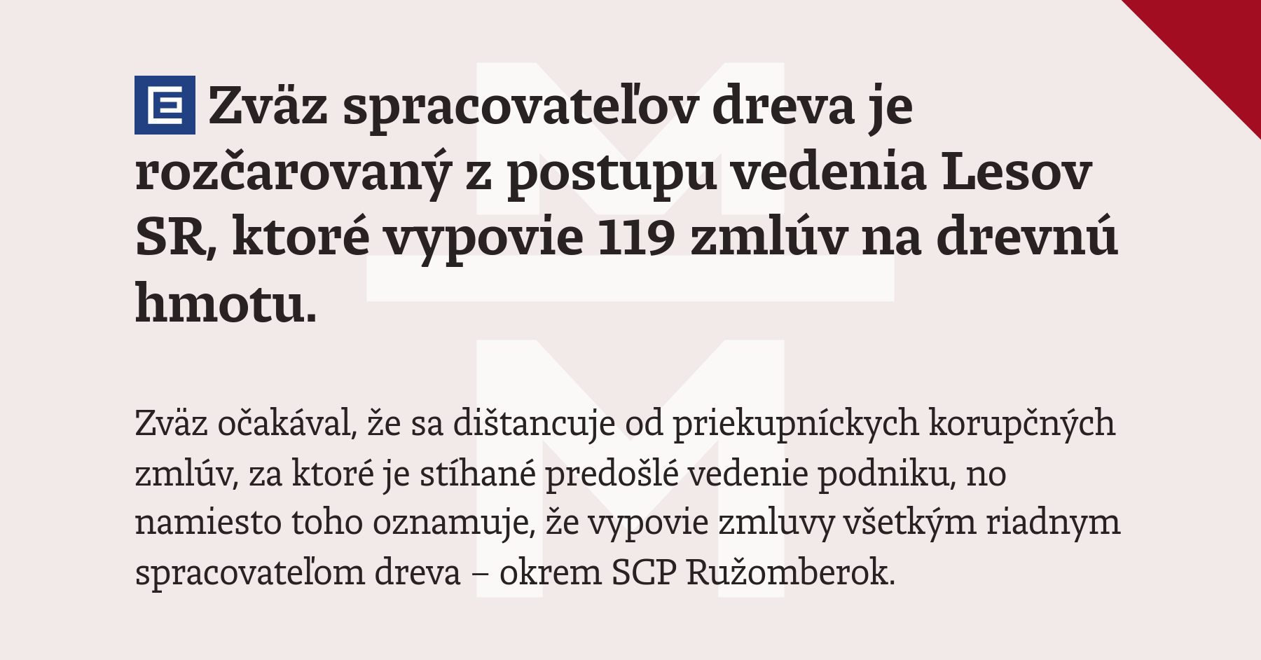 Zväz spracovateľov dreva je rozčarovaný z postupu vedenia Lesov SR, ktoré vypovie 119 zmlúv na drevnú hmotu