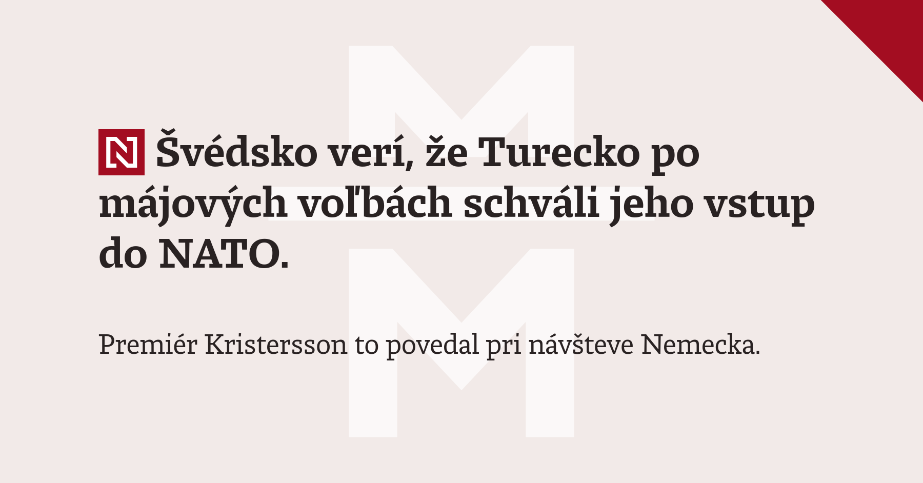 Švédsko Verí že Turecko Po Májových Voľbách Schváli Jeho Vstup Do Nato