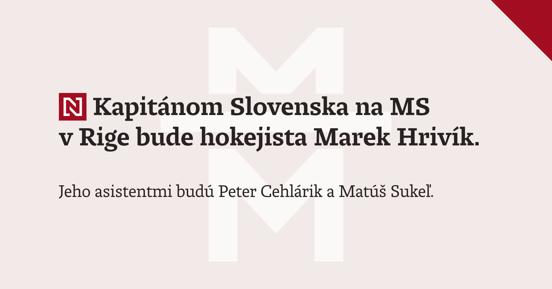 Kapitánom Slovenska na MS v Rige bude hokejista Marek Hrivík