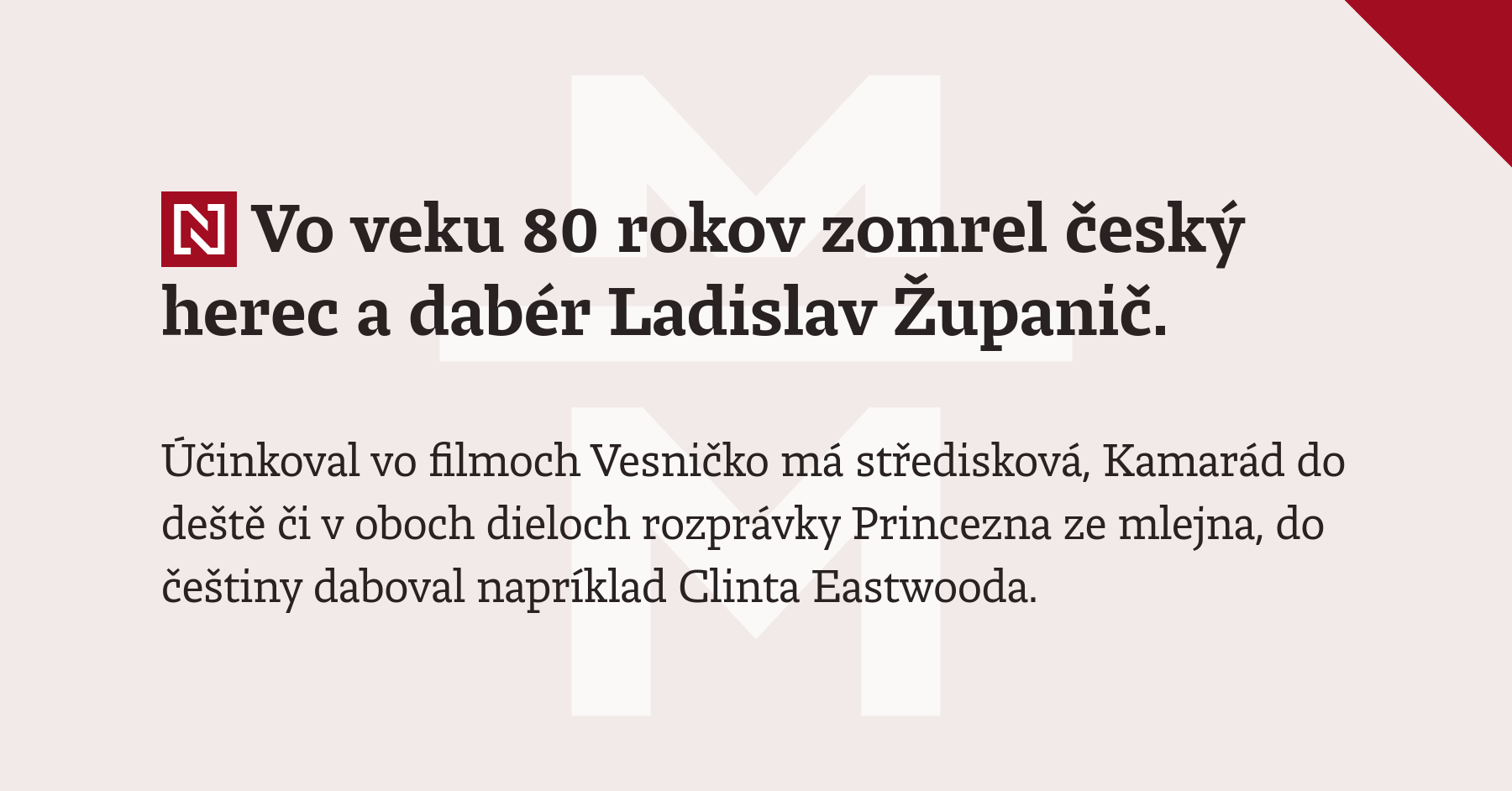 Vo veku 80 rokov zomrel český herec a dabér Ladislav Županič