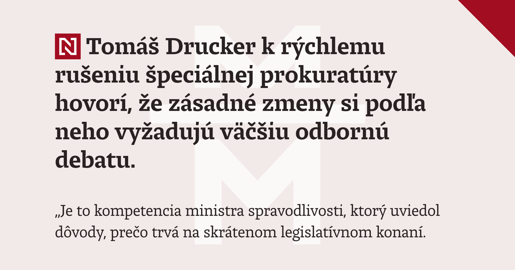 Tomáš Drucker k rýchlemu rušeniu špeciálnej prokuratúry hovorí, že