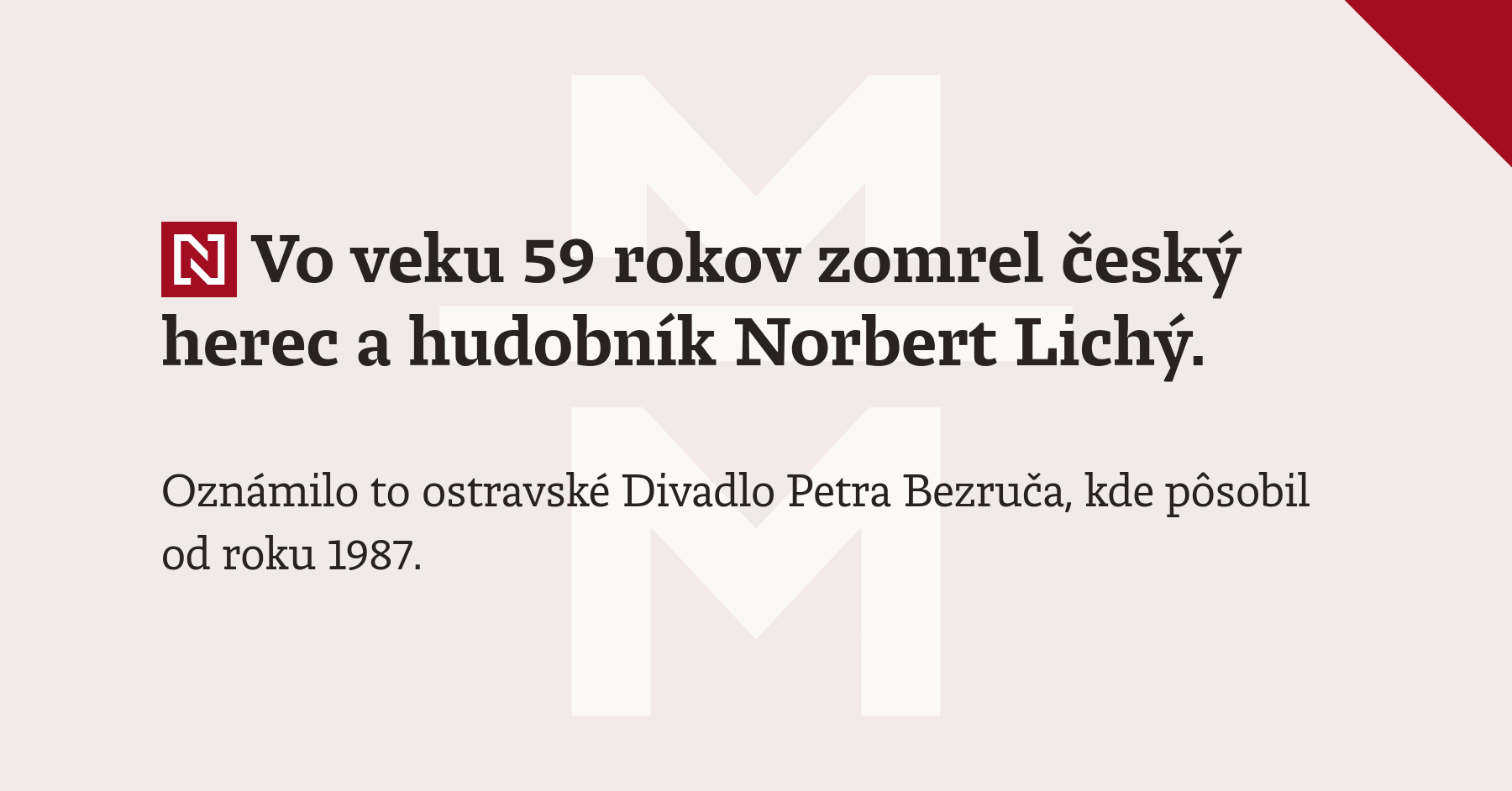 Vo veku 59 rokov zomrel český herec a hudobník Norbert Lichý