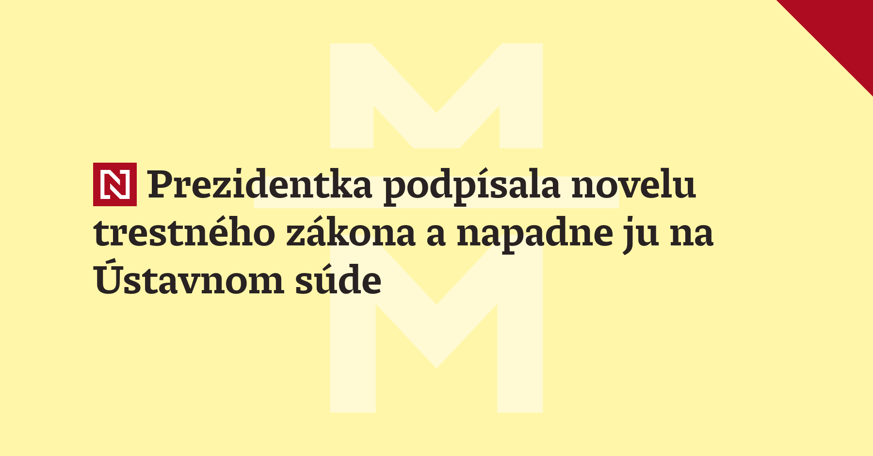 Prezidentka podpísala novelu Trestného zákona a napadne ju na Ústavnom súde