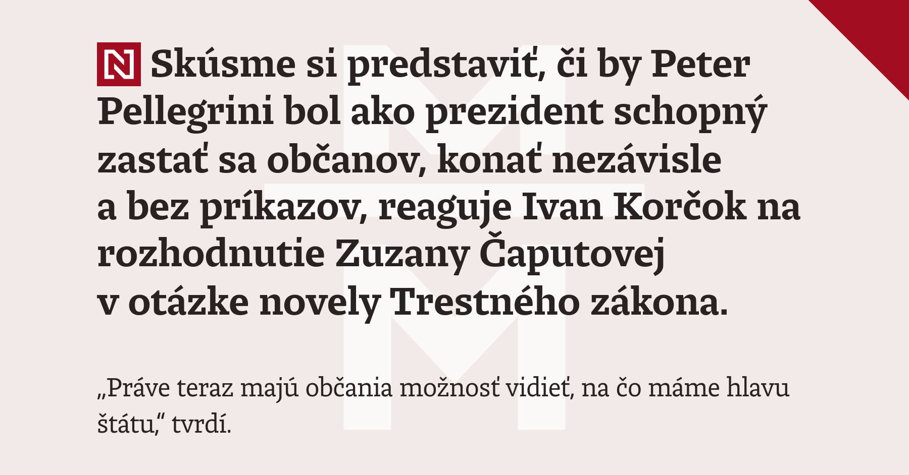 sk-sme-si-predstavi-i-by-peter-pellegrini-bol-ako-prezident-schopn