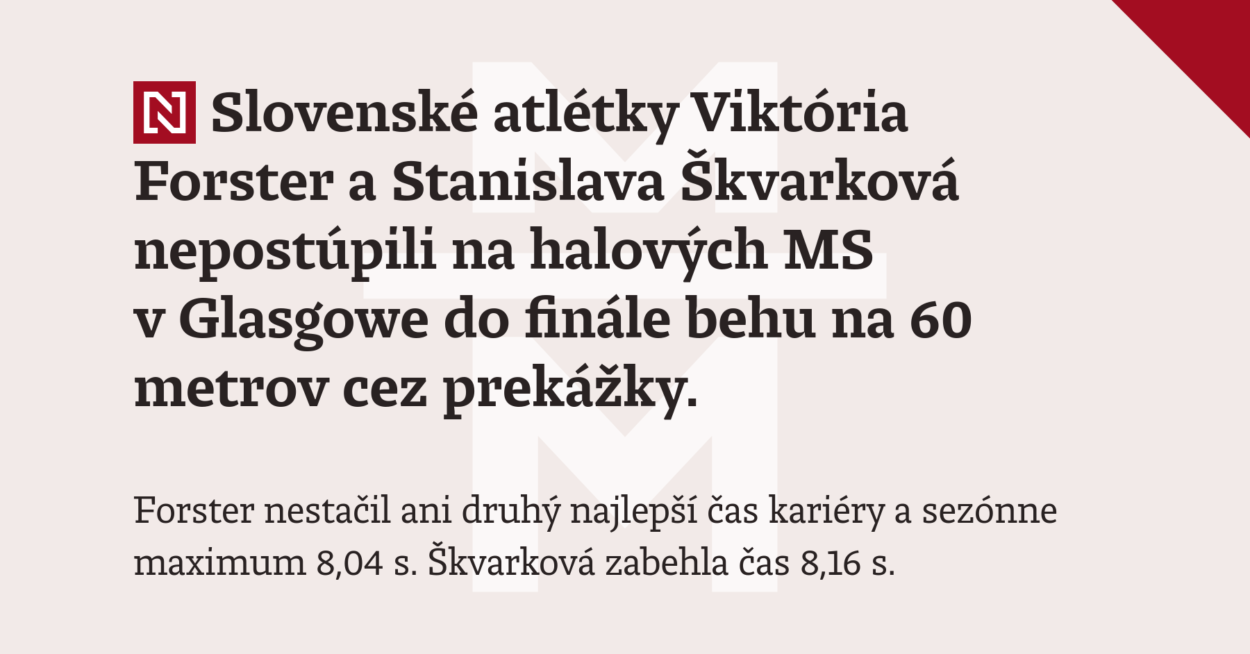 Slovenské atlétky Viktória Forster a Stanislava Škvarková nepostúpili