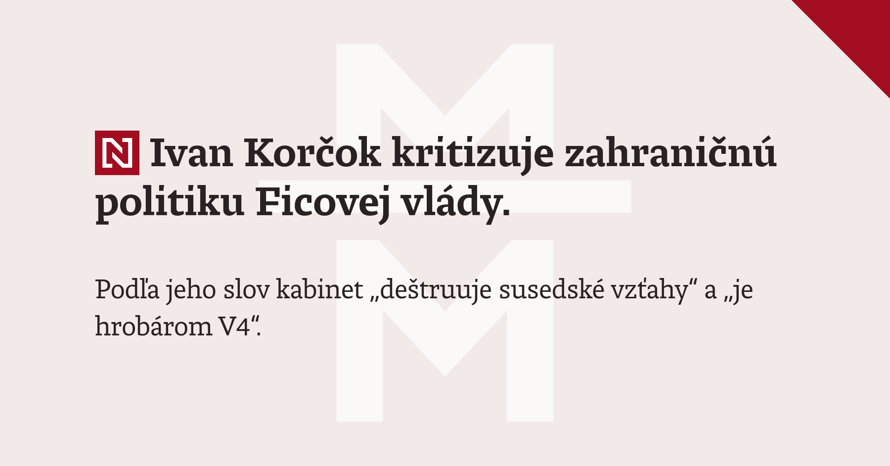 Ivan Korčok kritizuje zahraničnú politiku Ficovej vlády. Podľa jeho ...