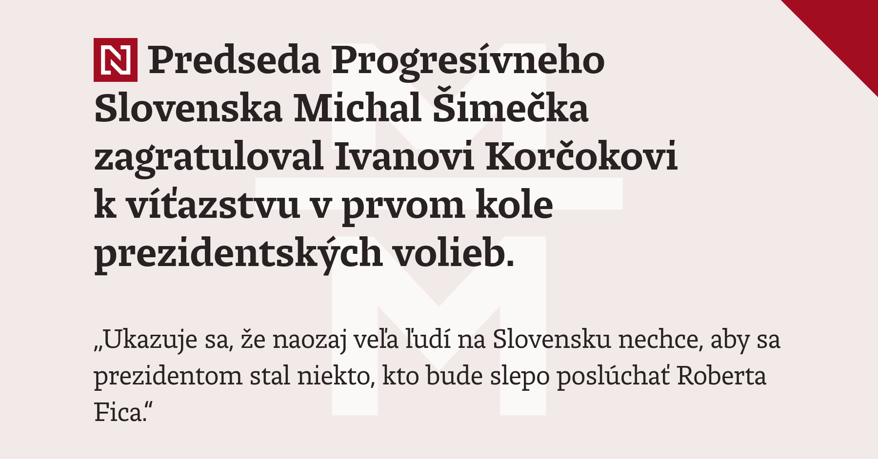 Predseda Progresívneho Slovenska Michal Šimečka zagratuloval Ivanovi Korčokovi k víťazstvu v prvom kole prezidentských volieb