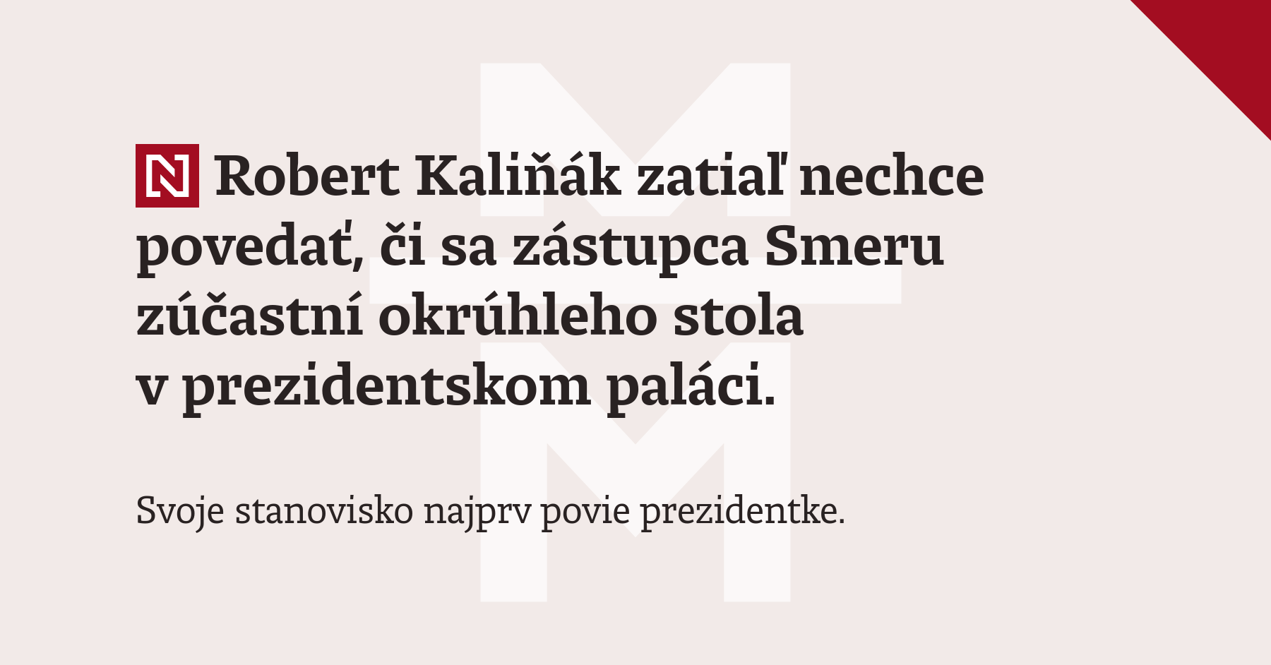 Robert Kaliňák zatiaľ nechce povedať, či sa zástupca Smeru zúčastní okrúhleho stola