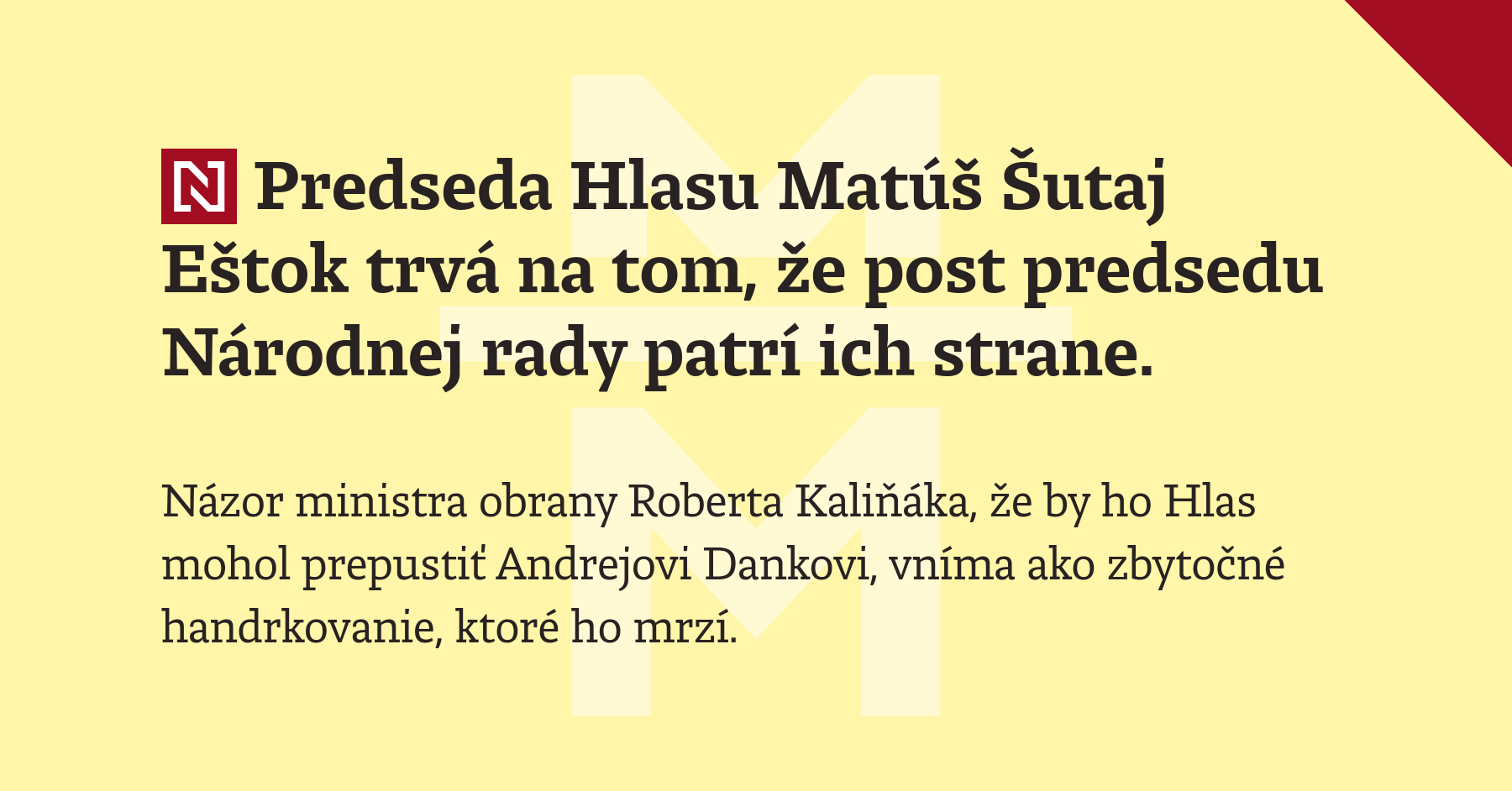 Predseda Hlasu Matúš Šutaj Eštok trvá na tom, že post predsedu Národnej rady patrí ich strane