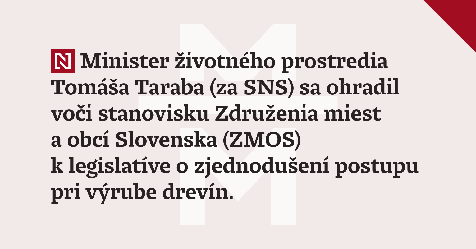 Minister životného prostredia Tomáša Taraba (za SNS) sa ohradil voči stanovisku Združenia miest a obcí Slovenska (ZMOS)