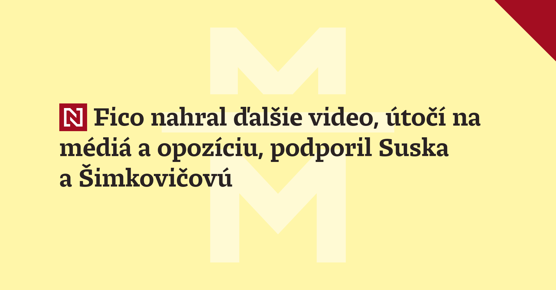 Fico recorded another video, attacking the media and the opposition, supporting Susko and Šimkovičová