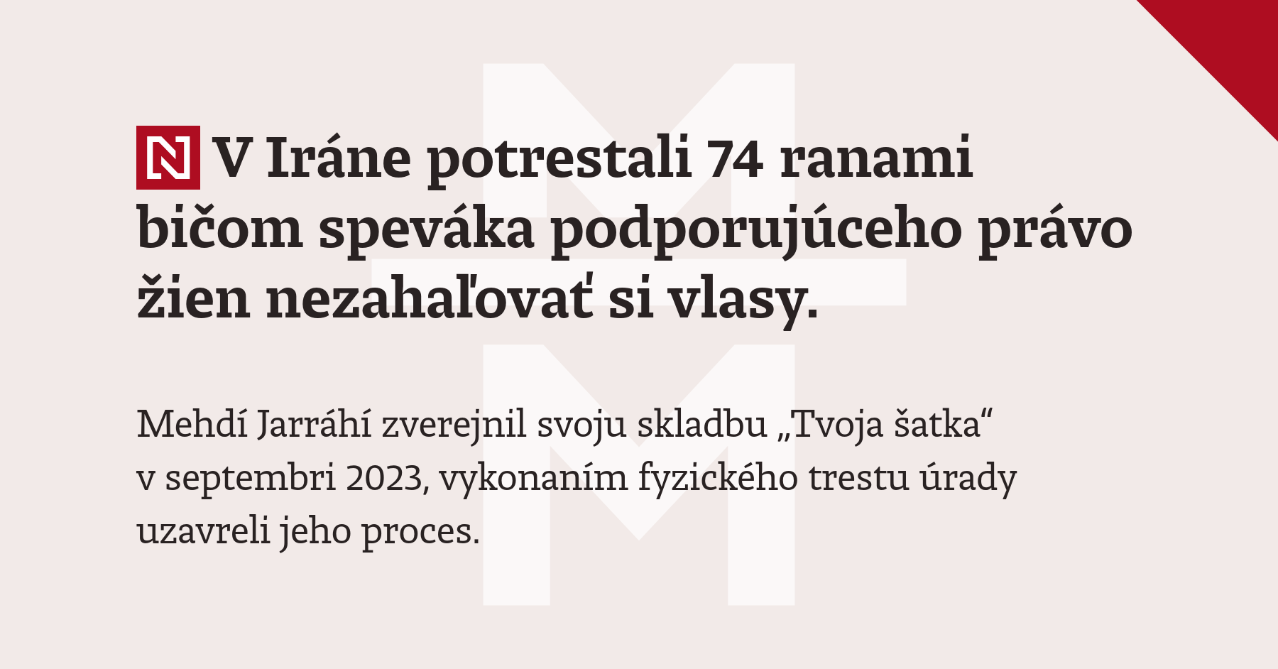 V Iráne potrestali 74 ranami bičom speváka podporujúceho právo žien nezahaľovať si vlasy