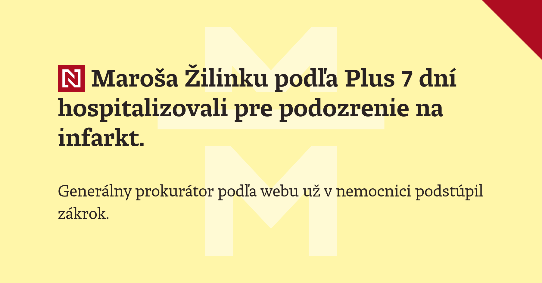 Generálny prokurátor Maroš Žilinka hospitalizovaný po infarkte, podstúpil operačný zákrok — image 1