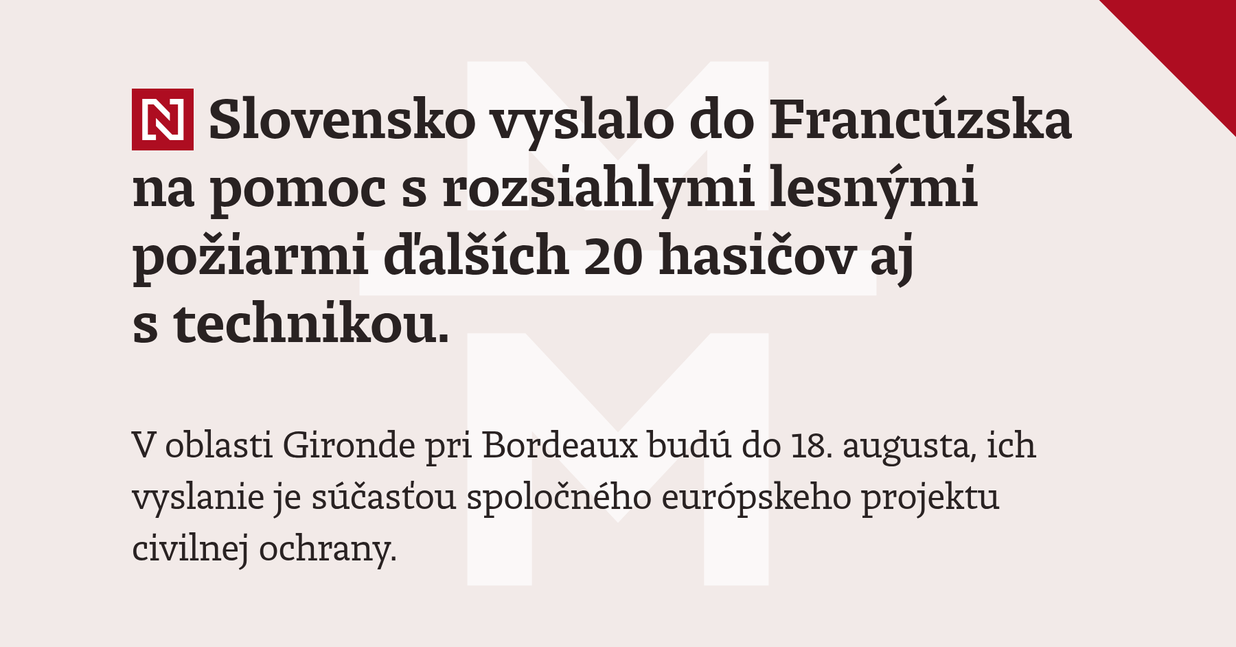 Slovensko vyslalo do Francúzska na pomoc s rozsiahlymi lesnými požiarmi ďalších 20 hasičov