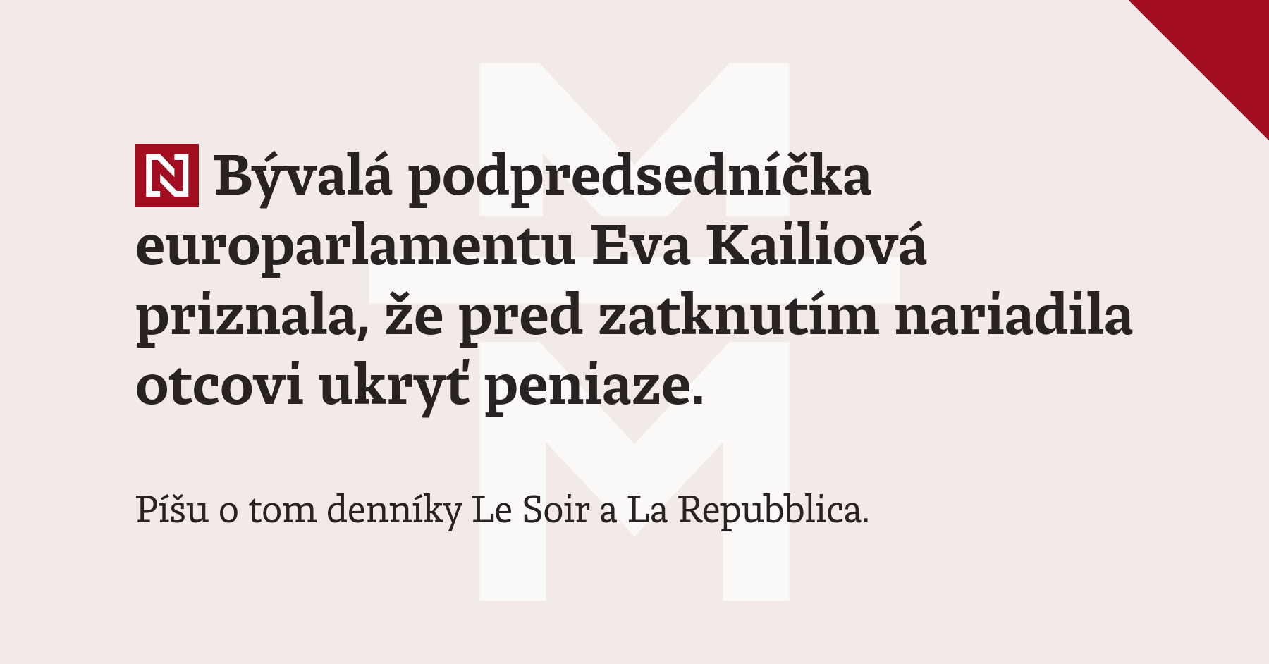 Bývalá podpredsedníčka europarlamentu Eva Kailiová priznala, že pred ...