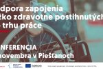 pozvánka na konferenciu: podpora zapojenia ťažko zdravotne postihnutých do trhu práce