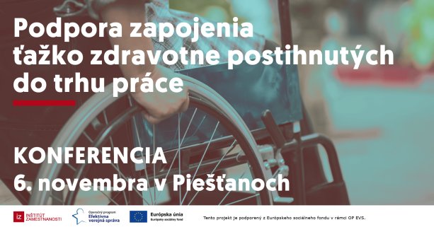 pozvánka na konferenciu: podpora zapojenia ťažko zdravotne postihnutých do trhu práce