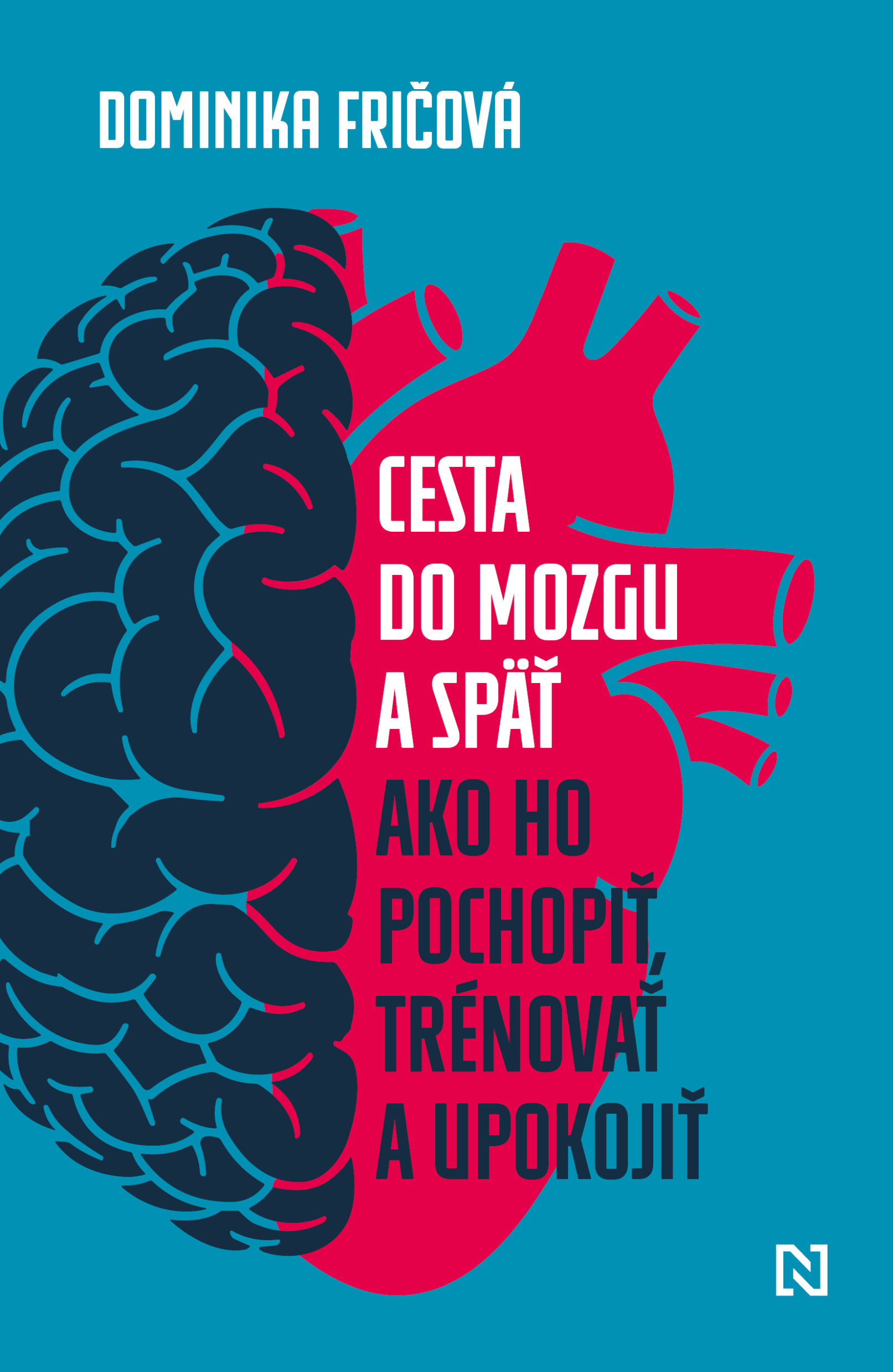 Cesta do mozgu a späť. Ako ho pochopiť, trénovať a upokojiť.